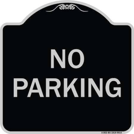 Designer Series Sign-No Parking, Black & Silver Heavy-Gauge Aluminum